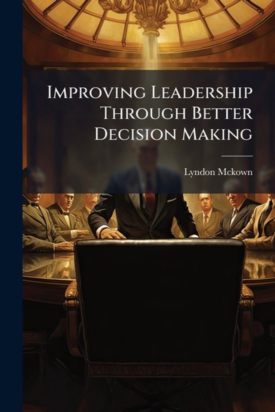 Improving Leadership Through Better Decision Making - cover