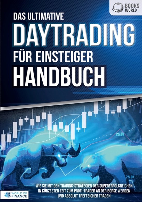 Das ultimative DAYTRADING FÜR EINSTEIGER Handbuch