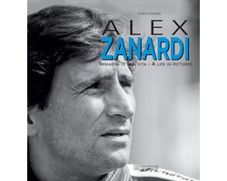 Alex Zanardi: Immagini Di Una Vita/A Life in Pictures