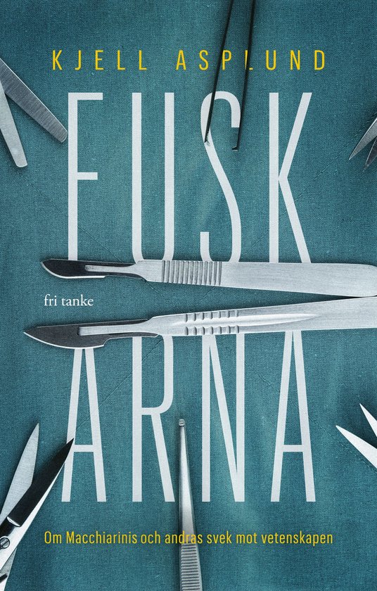 Fuskarna : Om Macchiarini och andras svek mot vetenskapen - cover