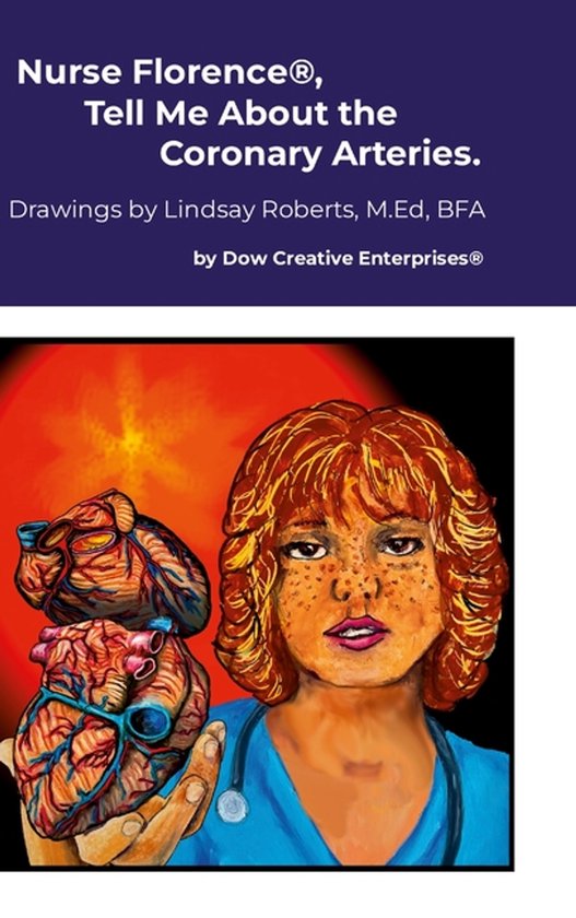 Nurse Florence(R), Tell Me About the Coronary Arteries. - cover