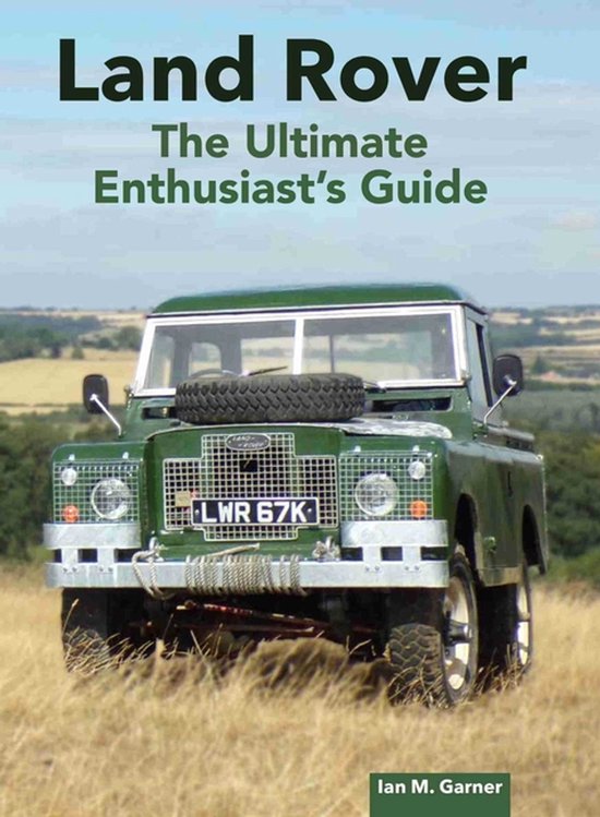 Land Rover: The Ultimate Enthusiast's Guide - cover