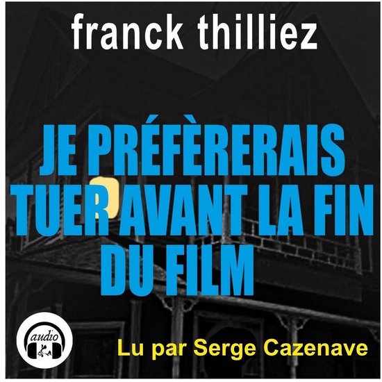 Je préférerais tuer avant la fin du film