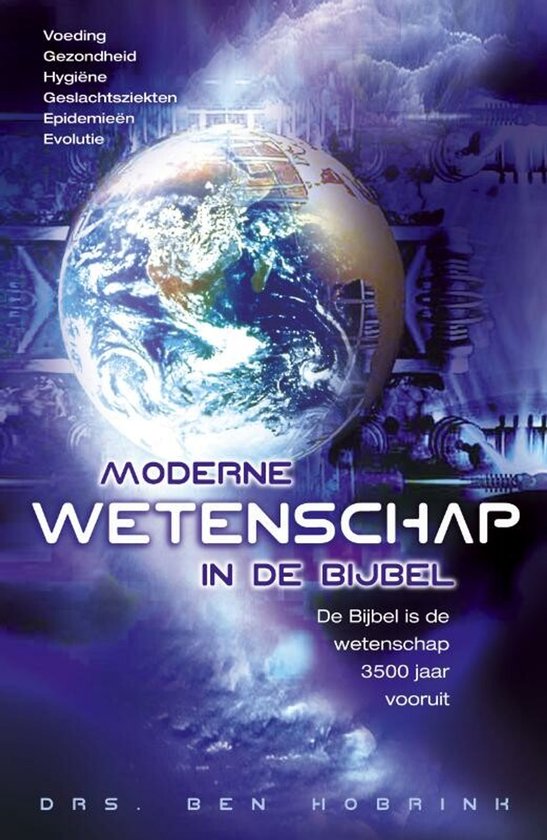 Boekomslag met de titel "Moderne Wetenschap In De Bijbel". Bevat lijsten met onderwerpen zoals "Voeding", "Gezondheid", "Hygiëne", "Geslachtsziekten", "Epidemieën", "Evolutie". Een aardbol is prominent aanwezig op de voorgrond.