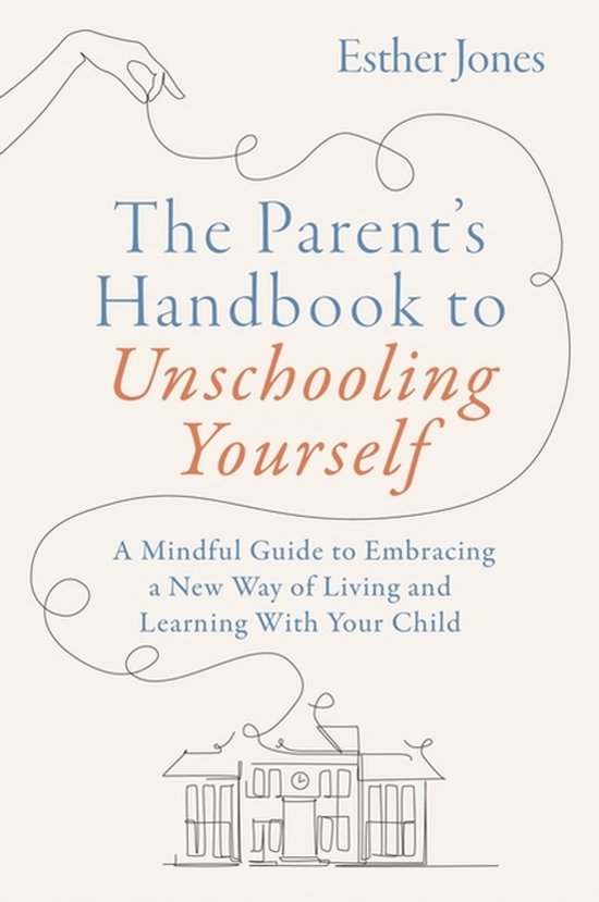 The Parent's Handbook To Unschooling Yourself - cover