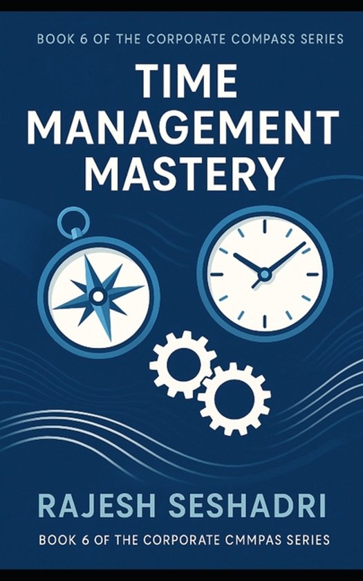 The Corporate Compass- Time Management Mastery - cover