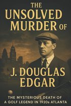 The Unsolved Murder of J. Douglas Edgar