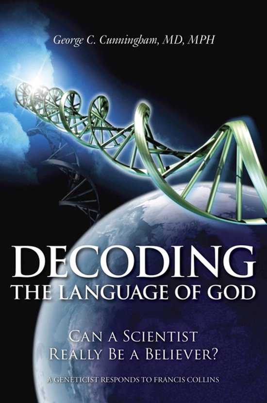 Decoding the Language of God: Can a Scientist Really Be a Be ... - cover