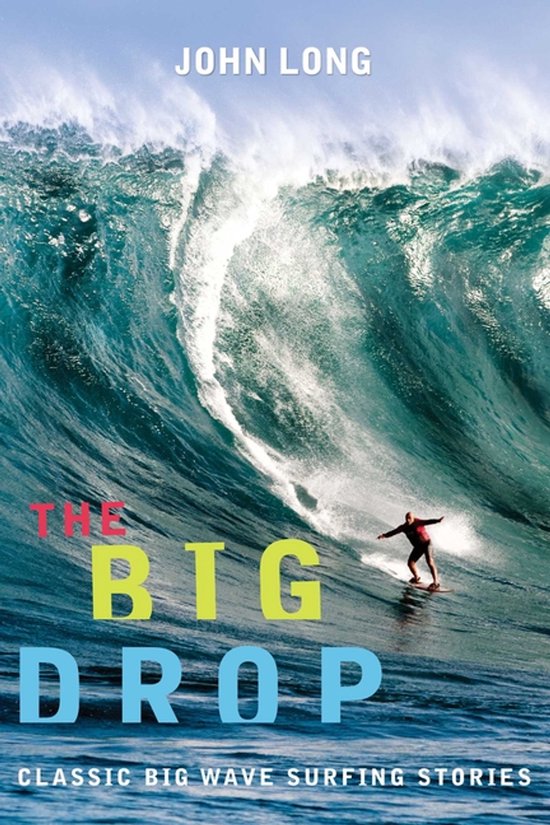 Boekomslag van The Big Drop: een surfer op een gigantische golf, met auteur John Long en de titel in kleurrijke letters.