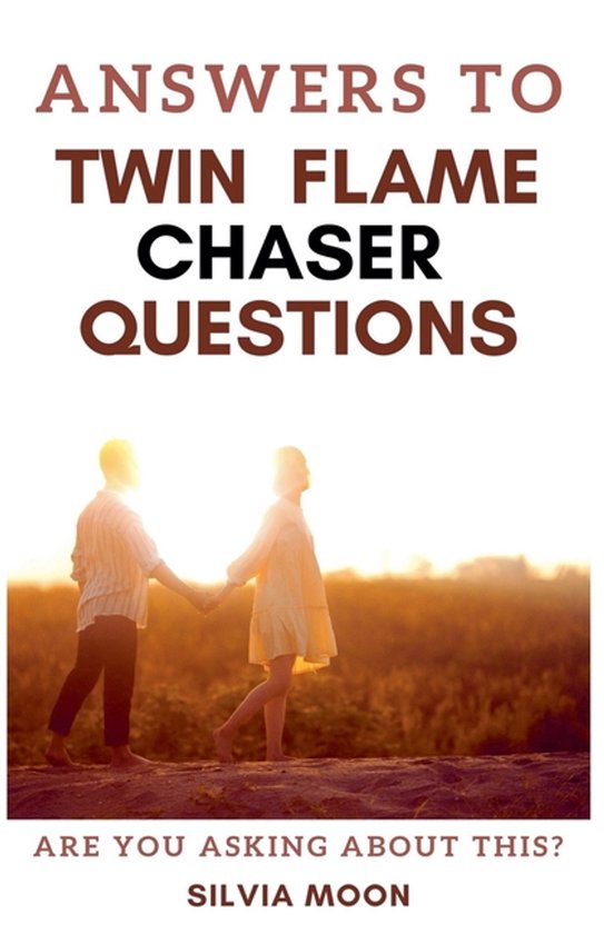 Twin Flame Answers- Answers To Twin Flame Chaser Questions - cover
