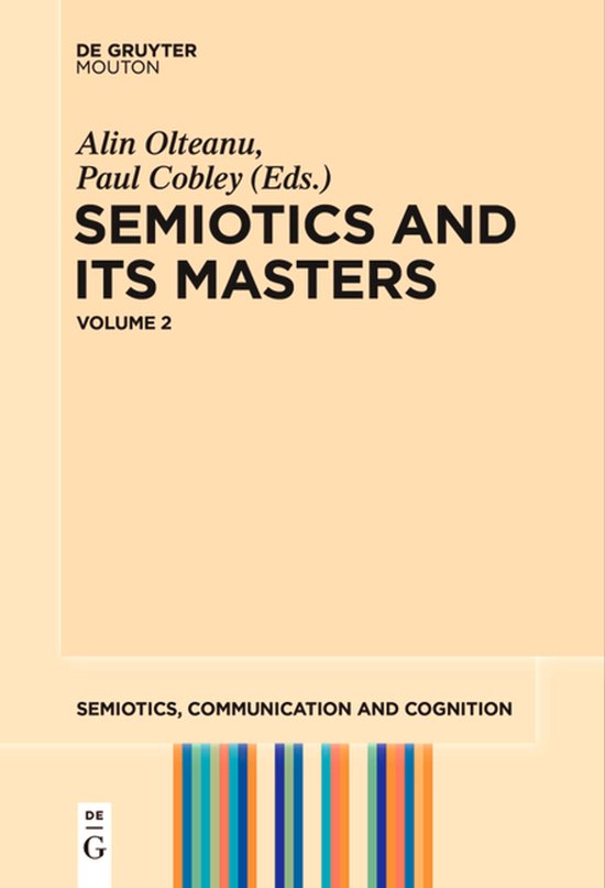 Semiotics, Communication and Cognition [SCC]36- Semiotics and its Masters. Volume 2
