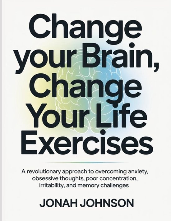 Change your Brain, Change Your Life Exercises