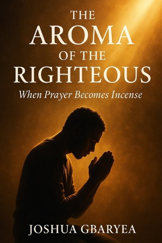 Prayer and Healing-The Aroma of the Righteous