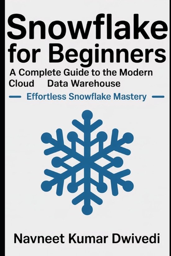 Snowflake for Beginners - A Complete Guide to the Modern Clo ... - cover