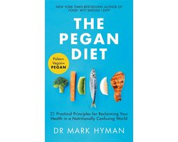 The Pegan Diet 21 Practical Principles for Reclaiming Your Health in a Nutritionally Confusing World