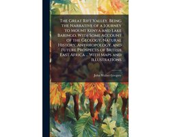 The Great Rift Valley. Being the Narrative of a Journey to Mount Kenya and Lake Baringo. With Some Account of the Geology, Natural History, Anthropology, and Future Prospects of British East Africa ... With Maps and Illustrations