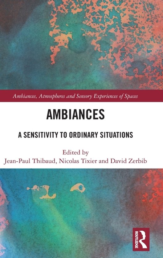 Ambiances, Atmospheres and Sensory Experiences of Spaces- Am ... - cover