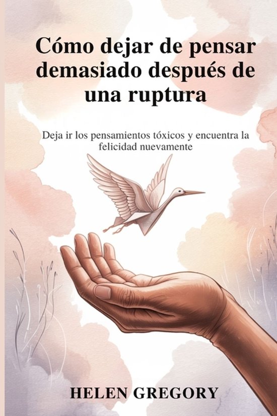 Cómo dejar de pensar demasiado después de una ruptura