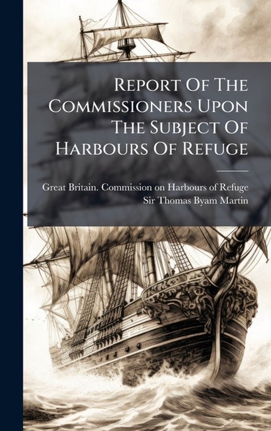 Report Of The Commissioners Upon The Subject Of Harbours Of  ... - cover