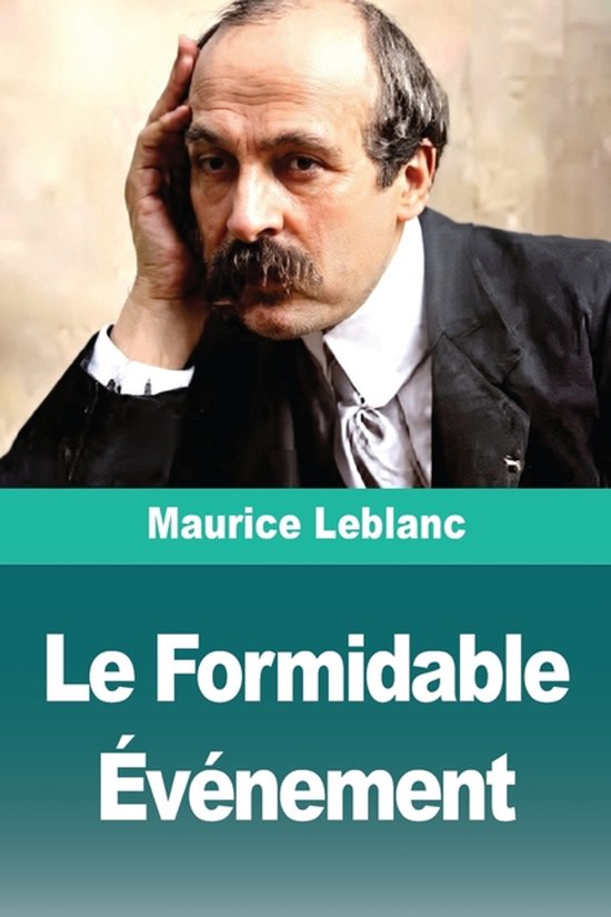 Boekomslag met een portret van Maurice Leblanc en de titel 'Le Formidable Événement' in witte letters.