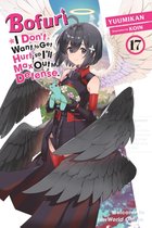 Bofuri: I Don't Want to Get Hurt, So I'll Max Out My Defense. (Light Novel)- Bofuri: I Don't Want to Get Hurt, So I'll Max Out My Defense., Vol. 17 (Light Novel)