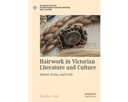 Palgrave Studies in Nineteenth-Century Writing and Culture- Hairwork in Victorian Literature and Culture