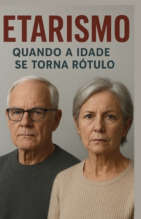 Etarismo - Quando a Idade Se Torna Um Rótulo - cover