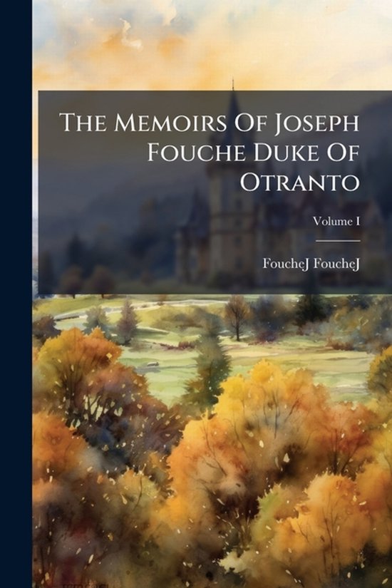 The Memoirs Of Joseph Fouche Duke Of Otranto - cover