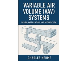 Variable Air Volume (VAV) Systems - Design, Installation, and Optimization