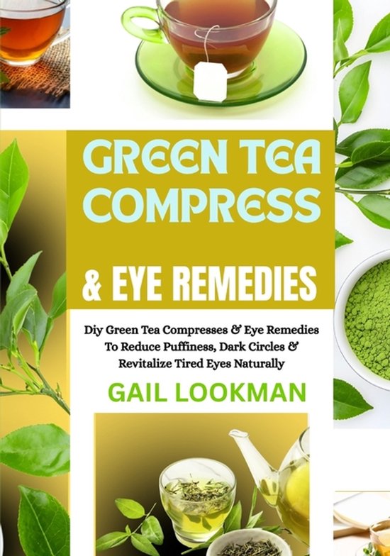 Green Tea Compress & Eye Remedies - cover