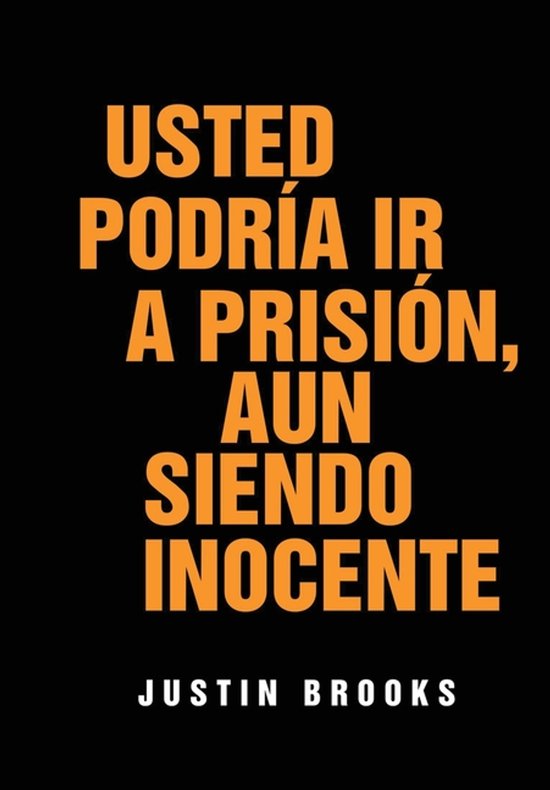 Usted Podría Ir A Prisión, Aun Siendo Inocente - cover