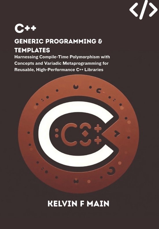 C++ Generic Programming & Templates | 9798264347146 | Kelvin F Main ...