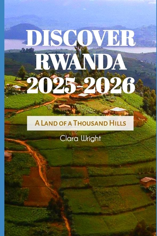 Travels, Vacations and Tours- Discover Rwanda 2025-2026