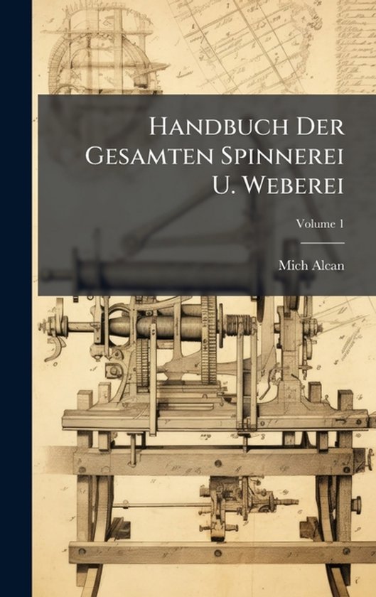 Handbuch Der Gesamten Spinnerei U. Weberei - cover
