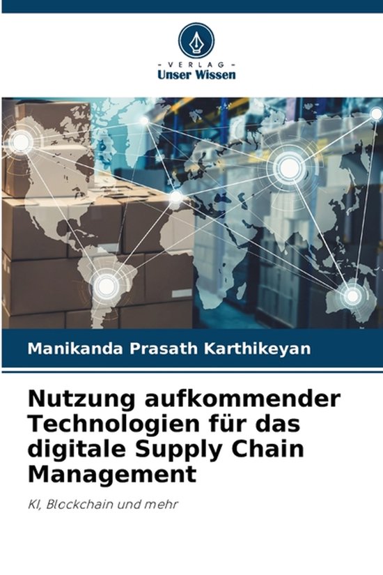 Nutzung aufkommender Technologien für das digitale Supply Chain ...