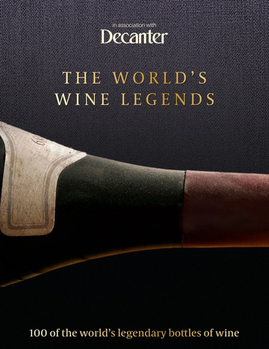Boekomslag: Decanter presenteert "The World's Wine Legends", met een close-up van een wijnfles met een verweerd etiket.