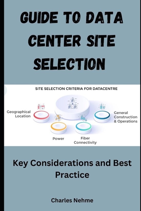 Guide to Data Center Site Selection | 9798328810708 | Charles Nehme ...