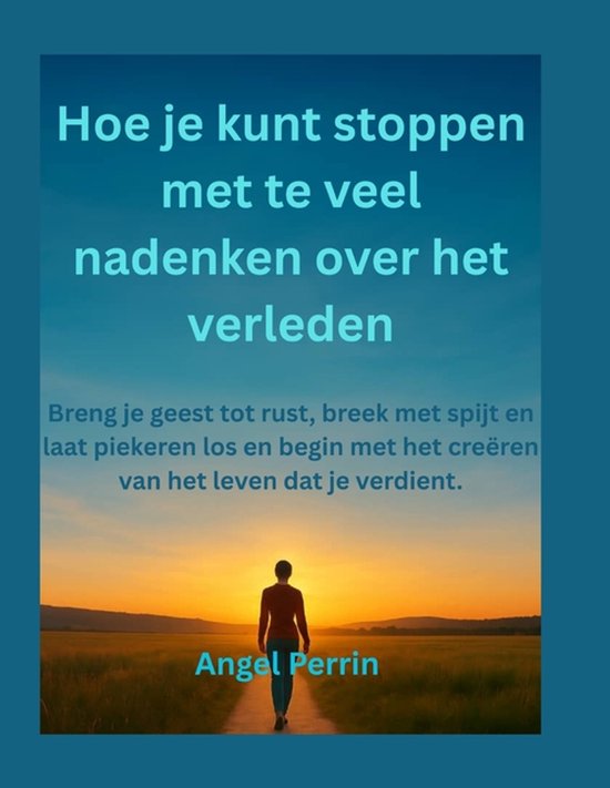 Hoe je kunt stoppen met te veel nadenken over het verleden - cover