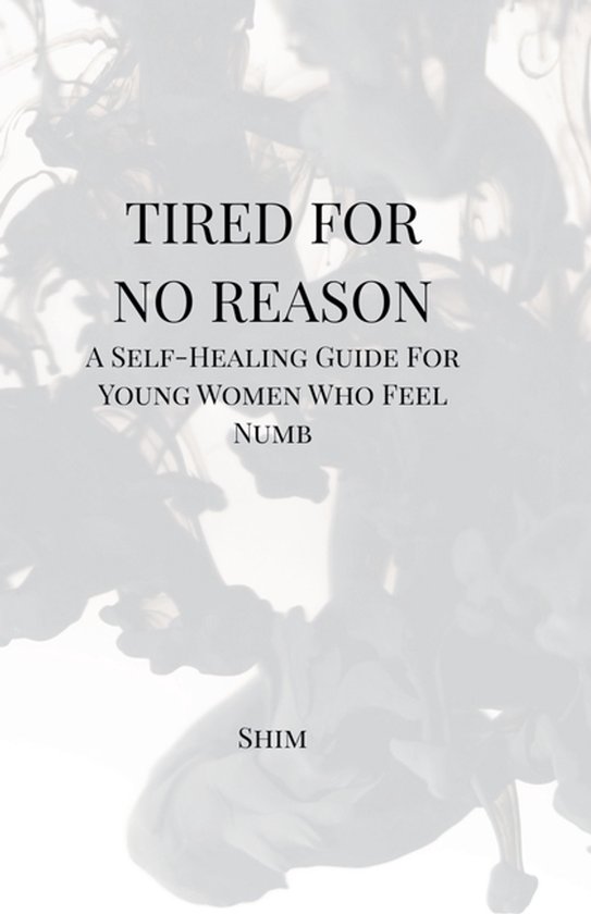 Tired For No Reason - A Self Healing Guide for Young Women W ... - cover