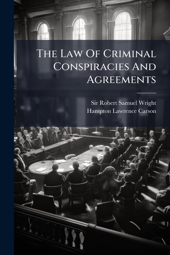 The Law Of Criminal Conspiracies And Agreements - cover