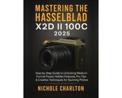Mastering the Hasselblad X2D II 100C 2025