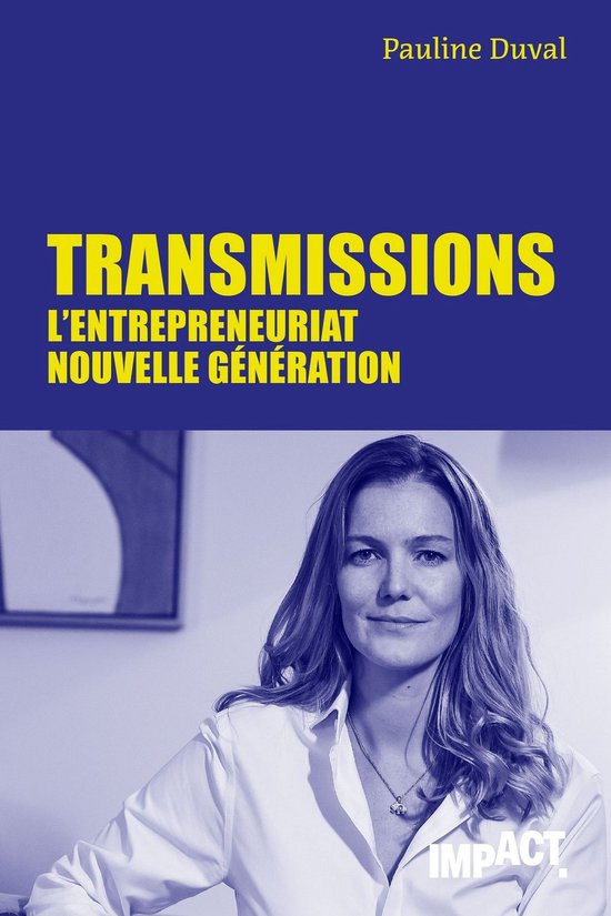 Impact - Transmissions - L'entrepreneuriat nouvelle génération