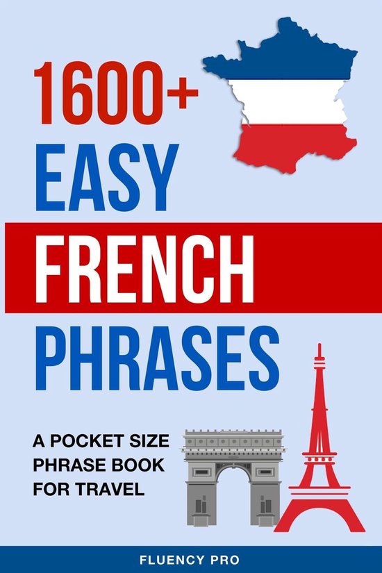 1600+ Easy French Phrases: A Pocket Size Phrase Book for Tra ... - cover