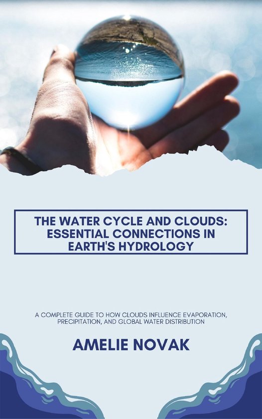 The Water Cycle and Clouds: Essential Connections in Earth's ... - cover