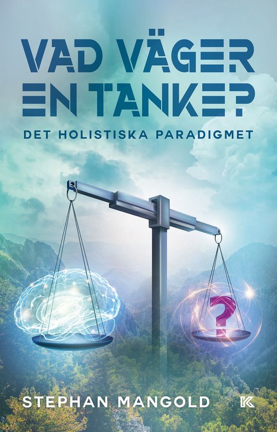 Vad väger en tanke? Det holistiska paradigmet - cover