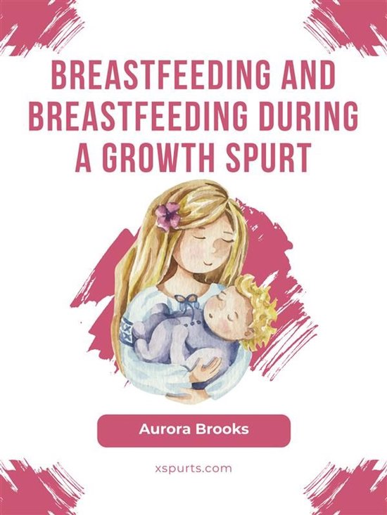 Breastfeeding and breastfeeding during a growth spurt - cover