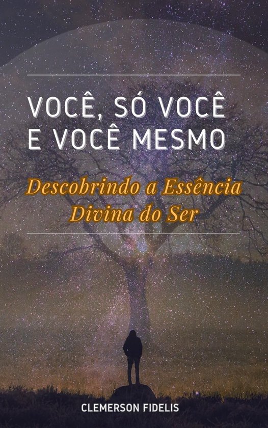 Você, Só Você e Você Mesmo, Descobrindo a Essência Divi ... - cover