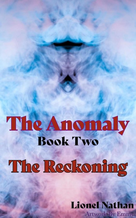 The Anomaly 2 - The Anomaly Book Two The Reckoning
