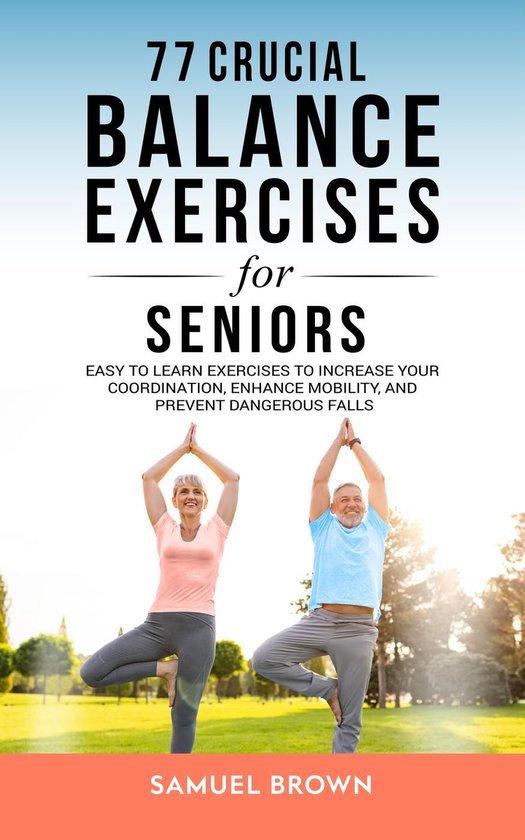 77 Crucial Balance Exercises For Seniors: Easy to Learn Exer ... - cover