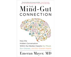 The MindGut Connection How the Hidden Conversation Within Our Bodies Impacts Our Mood, Our Choices, and Our Overall Health